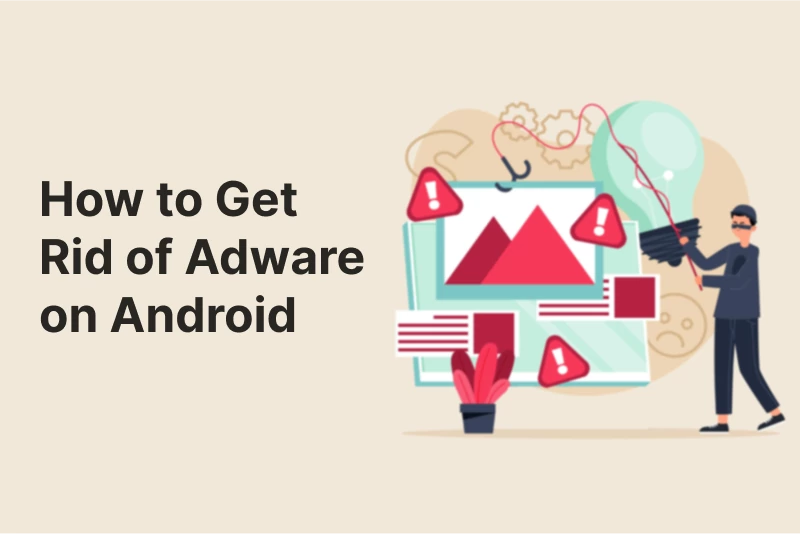 How to Get Rid of Adware on Android