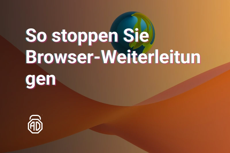 Browser-Weiterleitungen in Chrome, Firefox, Edge &amp; Safari stoppen