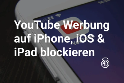 YouTube Werbung auf iPhone, iOS & iPad blockieren – die besten Methoden 2025