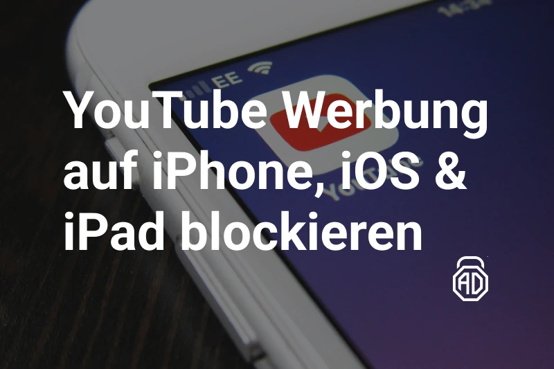 YouTube Werbung auf iPhone, iOS &amp; iPad blockieren – die besten Methoden 2025