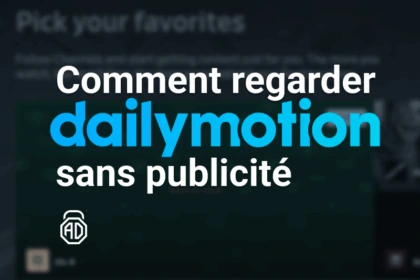 Comment regarder Dailymotion sans publicité