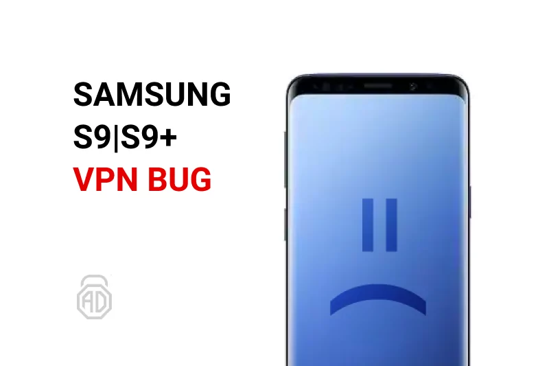 VPN doesn&#8217;t work on Samsung S9|S9+