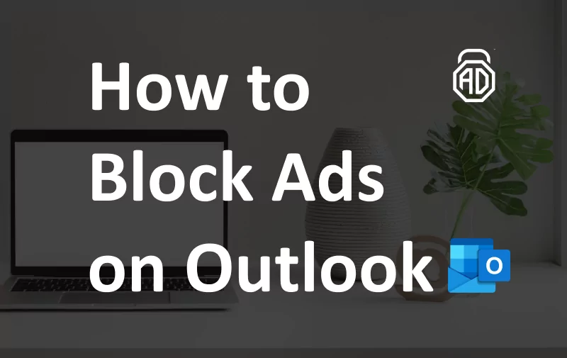 How to Block Ads on Outlook Inbox &amp; Emails