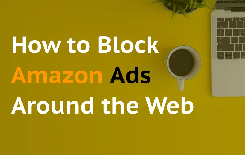 How to Block Amazon Ads Around the Web