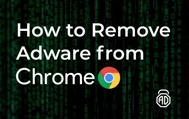 How to Remove Adware from Chrome