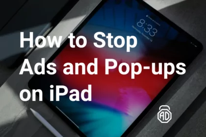 How to Stop Ads and Pop-ups on iPad