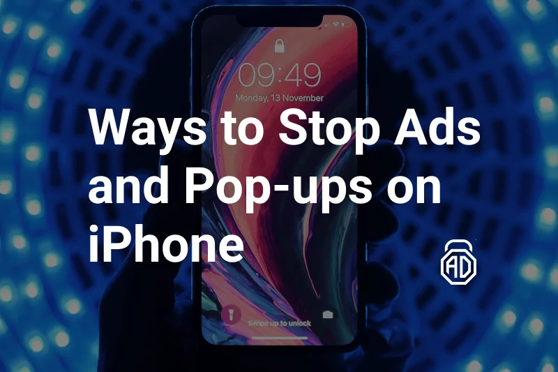 The Most Effective Ways to Stop Ads and Pop-ups on iPhone