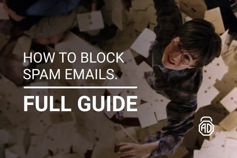 How to Stop and Block Spam Emails: The Ultimate Guide