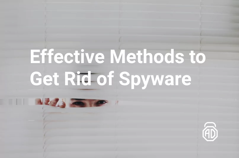 How to Get Rid of Spyware from Any Device (5 Effective Ways)
