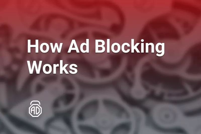 How Does Ad Blockers Work: The Definitive Guide