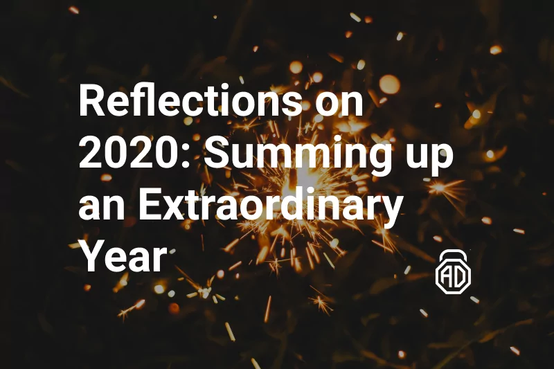 Reflections on 2020: Summing up an Extraordinary Year