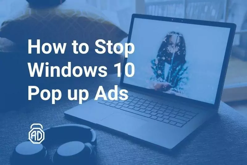 How to Stop Windows 10 Pop up Ads