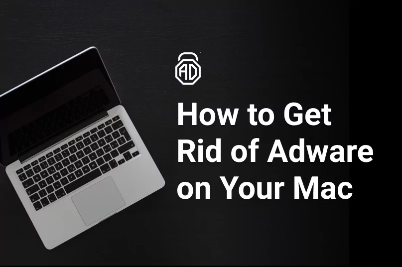 How to Get Rid of Adware on Your Mac