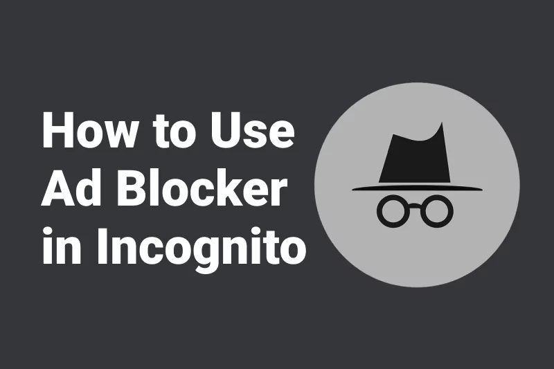 How to Use Ad Blocker in Incognito Mode