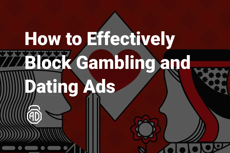 How to Effectively Block Gambling and Dating Ads
