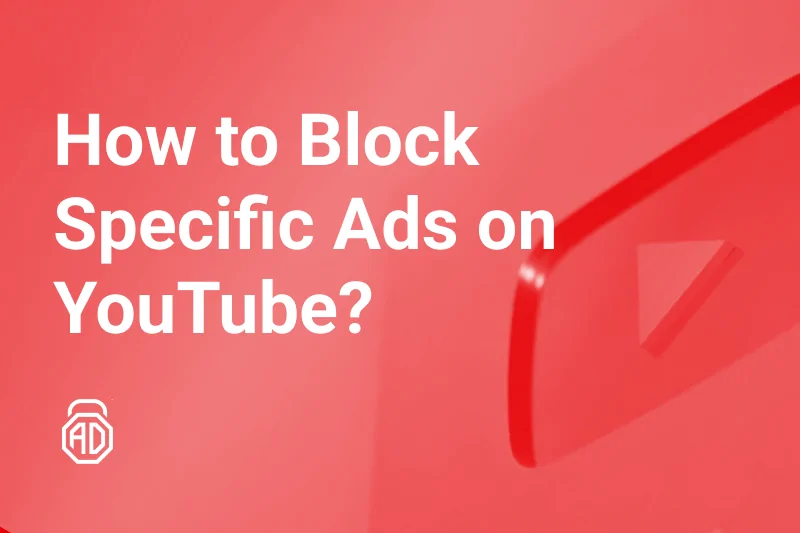 How to Block Specific Ads on YouTube?