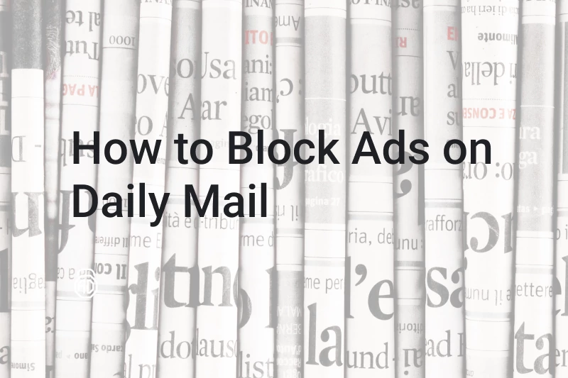 How to Block Annoying Ads on The Daily Mail Once and For All
