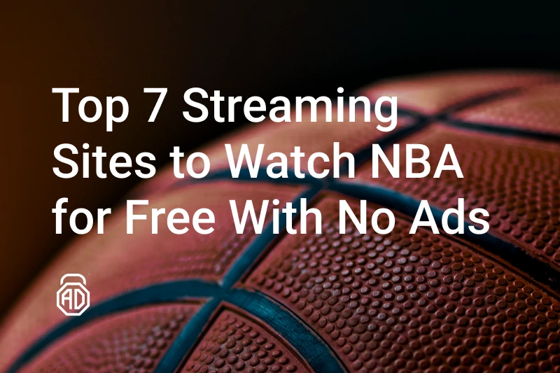 Top 7 Streaming Sites to Watch NBA for Free With No Ads