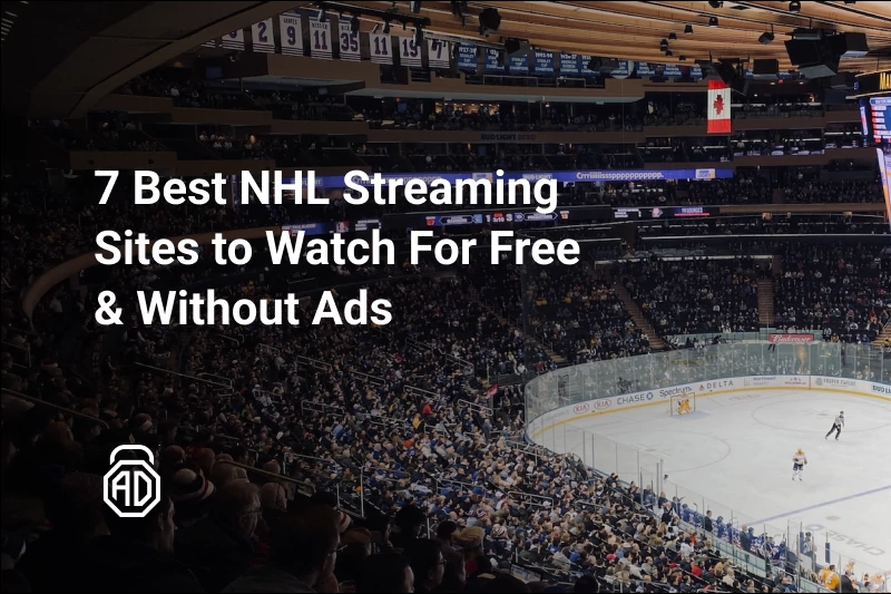 7 Best NHL Streaming Sites to Watch For Free &amp; Without Ads