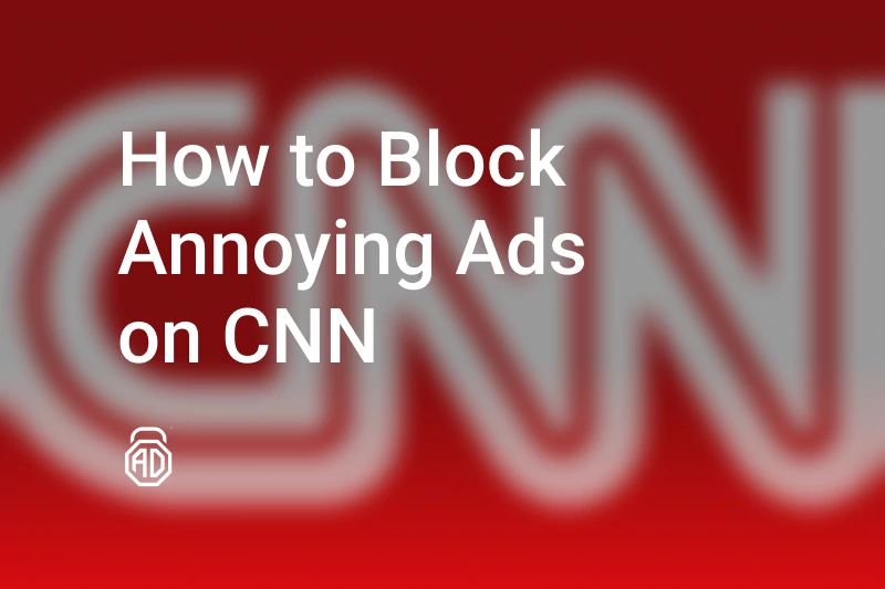How to Get Rid of Ads on CNN Website &amp; App