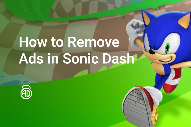 How to Remove Sonic Dash Ads Once and For All