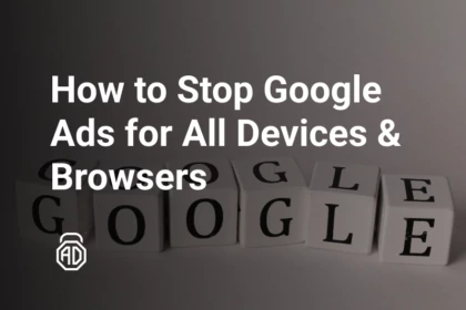 How To Stop Google Ads Once and for All