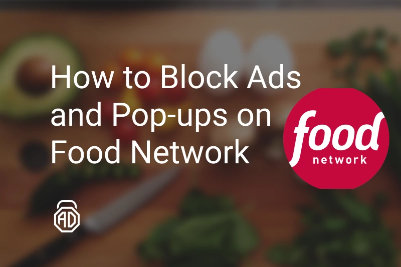 How to Block Ads and Pop-ups on Food Network