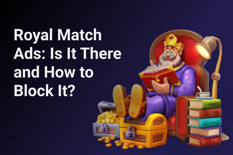How to Block Annoying Royal Match Ads Once and For All