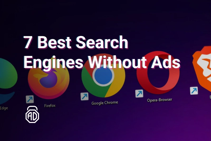 Top 7 Search Engines Without Ads You Should Use
