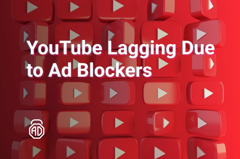 YouTube Lagging Due to Ad Blockers