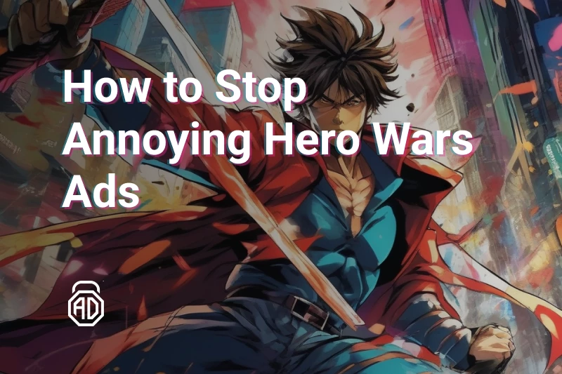 How to Block Hero Wars Ads from Everywhere | AdLock