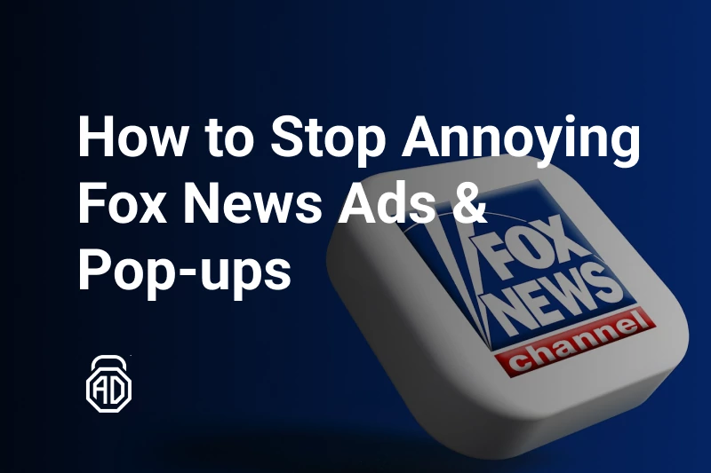 How to Stop Annoying Fox News Ads &amp; Pop-ups