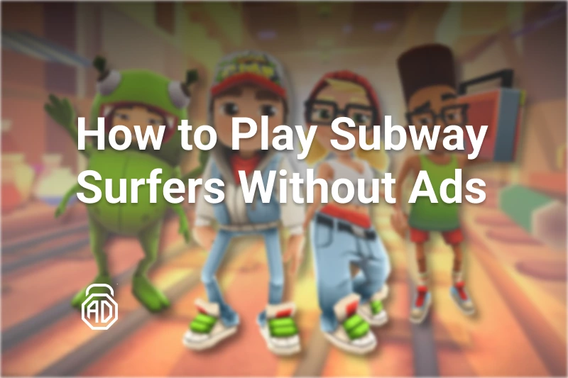 How to Play Subway Surfers Without Ads