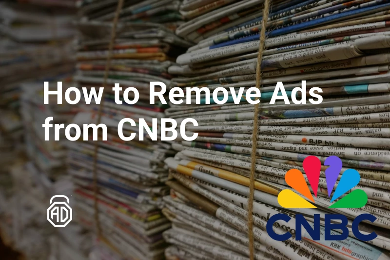 How to Remove Ads from CNBC