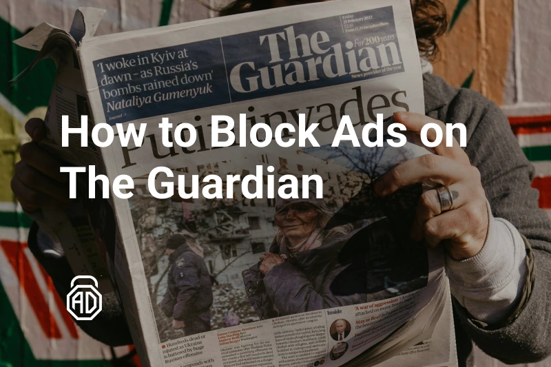 How to Block Ads on The Guardian Without Losing Your Mind