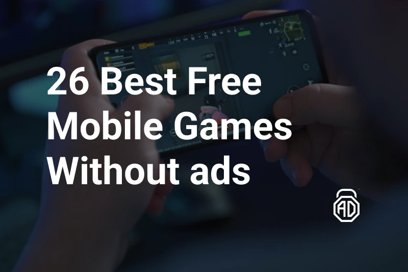 26 Best Ad-Free Games for Android &amp; iOS