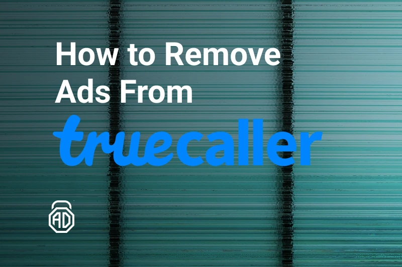 How to Remove Ads From Truecaller