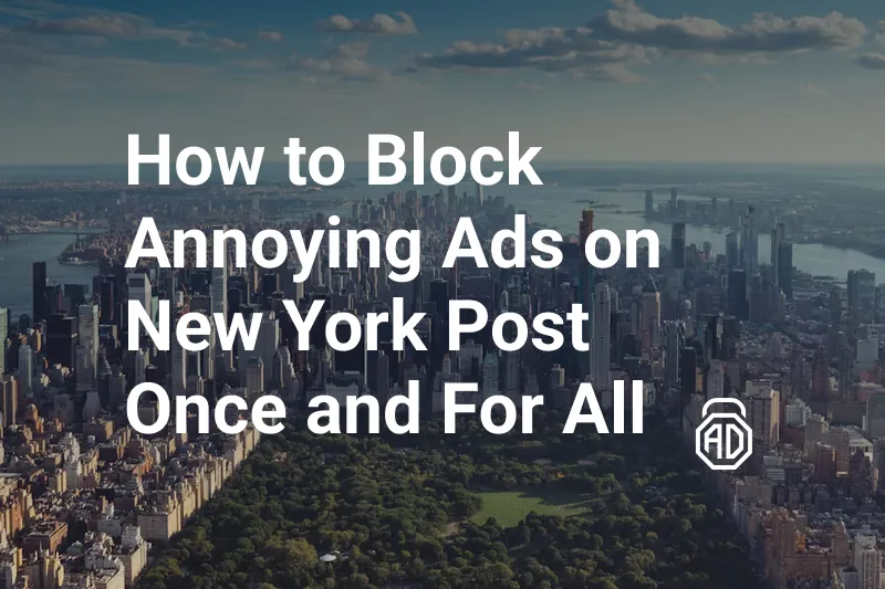 How to Block Annoying Ads on New York Post Once and For All