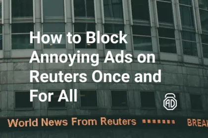 How to Block Annoying Ads on Reuters Once and For All