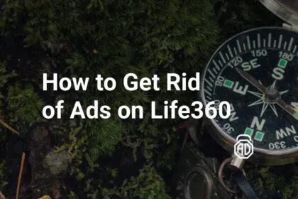 How to Get Rid of Ads on Life360 (Android & iPhone)